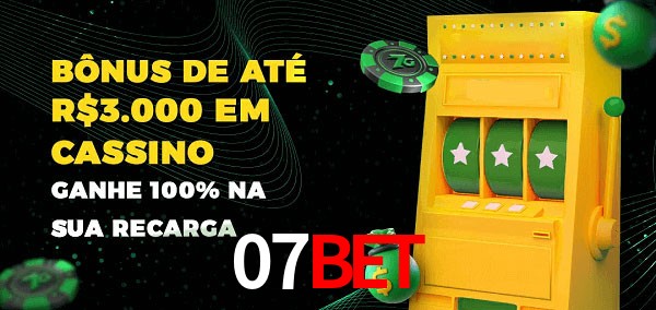 07bet melhor bônus de depósito